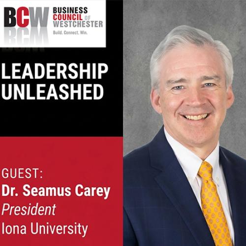 BCW: Leadership Unleashed, Iona University President Dr. Seamus Carey.