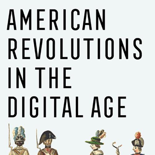 American Revolutions in the Digital Age book cover.